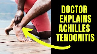 Doctor explains Achilles Tendonitis including causes symptoms and treatment [upl. by Moulton212]