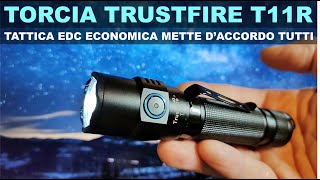 TRUSTFIRE T11R TORCIA TATTICA ECONOMICA TORCIA EDC TORCIA LED POTENTE [upl. by Pillow37]