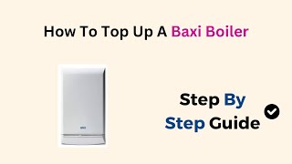 How To Top Up A Baxi Boiler [upl. by Guendolen]