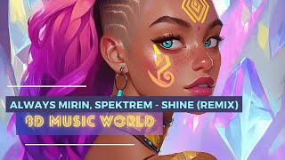 8D MUSIC 🎧 Shine Always Mirin Remix 8D  Always Mirin Spektrem  USE HEADPHONES [upl. by Allemrac]