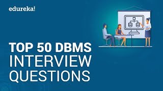 Top 50 DBMS Interview Questions and Answers  DBMS Interview Preparation  Edureka [upl. by Ellebanna]