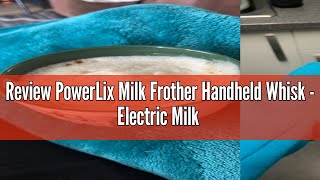 Review PowerLix Milk Frother Handheld Whisk  Electric Milk Frother Foamer with Stainless Steel Stan [upl. by Adnalue513]