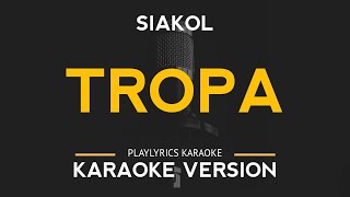 Tropa  Siakol Karaoke Version [upl. by Natsirc]