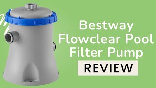 Bestway Flowclear Pool Filter Pump 58385E Review [upl. by Dinesh334]