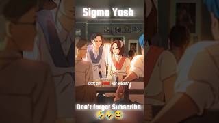 Sigma Yash 😂😂🤣 shorts animation B3Motivationk1t [upl. by Cristionna]