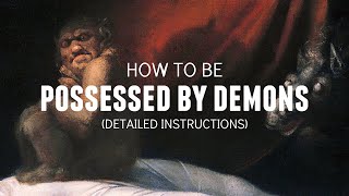 How to Become Possessed by Demons Detailed Instructions [upl. by Ordnagela]