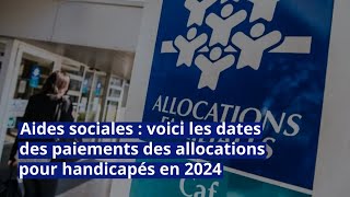 Aides sociales  voici les dates des paiements des allocations pour handicapés en 2024 [upl. by Aryc896]