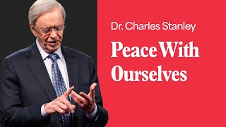 Peace With Ourselves – Dr Charles Stanley [upl. by Shama273]