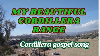 My Beautiful Cordillera Range  Cordillera gospel song  by lifebreakthrough [upl. by Callie]