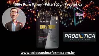 100 PURE WHEY DA PROBIÓTICA [upl. by Akila248]