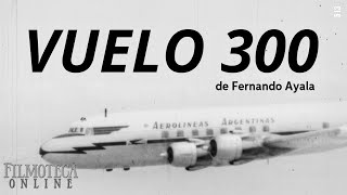 Filmoteca Online quotVuelo 300quot de Fernando Ayala [upl. by Krissy318]