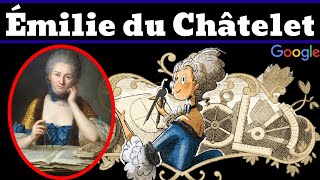 Émilie du Châtelet  Who was Émilie du Châtelet  Philosopher Émilie du Châtelets 315th Birthday [upl. by Chadabe]