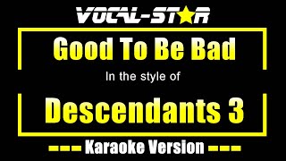 Good To Be Bad Karaoke  Descendants 3 Karaoke Version [upl. by Whitcomb]