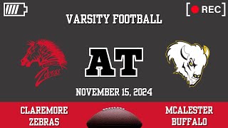 Claremore Varsity Football at McAlester Buffaloes November 15 2024 [upl. by Eiramanit]