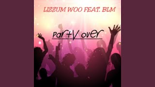 Party Over feat BLM [upl. by Schuyler]