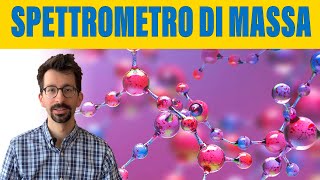 SPETTROMETRO DI MASSA cos’è e come funziona [upl. by Eniretac]