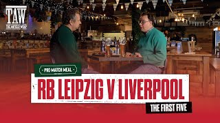 RB Leipzig v Liverpool  The PreMatch Meal First Five [upl. by Hasila]