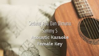 Sedang Apa Dan Dimana  Sammy Simorangkir  Acoustic Karaoke Female Key [upl. by Supmart615]