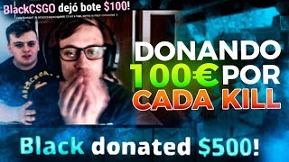 POR CADA KILL DONO 100  DONANDO STREAMERS DE CSGO [upl. by Denbrook]