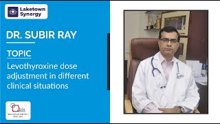 Levothyroxine dose adjustment in different clinical situations  Dr Subir Ray [upl. by Judy]