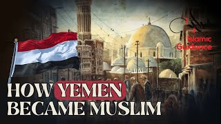 How Yemen Became Muslim [upl. by Anyehs]