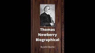 Thomas Newberry Biography by John Bjorlie [upl. by Anitsua]