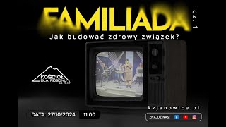 FAMILIADA cz1 Jak budować zdrowy związek  Jarosław Wasilewski  27102024r [upl. by Ramunni991]