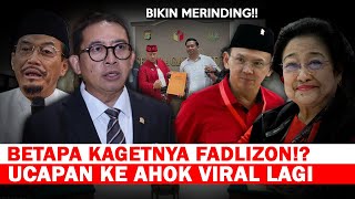 BIKIN MERINDINGBANYAK YANG KAGETUCAPAN FADLIZON KE AHOK KEMBALI VIRAL LAGI [upl. by Valenka]