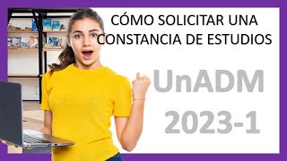 💥Cómo Tramitar TU CONSTANCIA DE ESTUDIOS UnADM 20231✅ [upl. by Hait173]