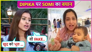 Vo Khud Ko Bhul Somi Khan Reacts On Dipika Kakar Getting Fake Tag [upl. by Nniw960]