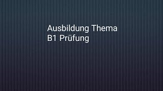 Ausbildung Thema B1 Prüfung Preparation [upl. by Nylesaj]