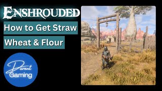 How to get Straw Wheat amp Flour  Enshrouded Tips  Bounty Barn [upl. by Htehpaj132]