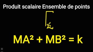 Produit scalaire et Ensemble de points MA²  MB²  k [upl. by Nert]