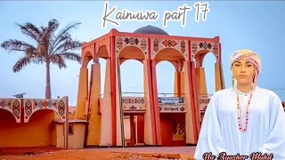 Kainuwa part 17 [upl. by Ramunni410]