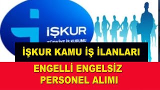 İŞKUR KAMU İŞ İLANLARI ENGELLİ ENGELSİZ PERSONEL ALIMI [upl. by Krystin314]