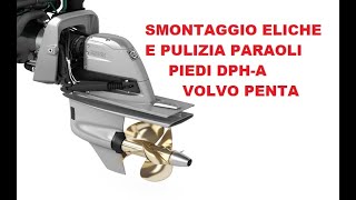 PIEDI DPH VOLVO PENTA SMONTAGGIO ELICHE E PULIZIA PARAOLI [upl. by Notnel]