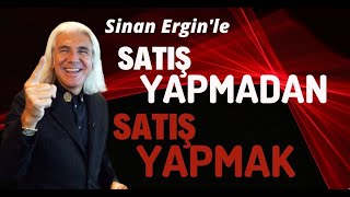 SATIŞ YAPMADAN SATIŞ YAPMAK  Sinan Erginle Satışta Başarının Sırrı ilerisatışeğitimi motivasyon [upl. by Lehcsreh]