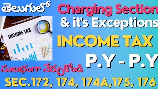 INCOME TAX  CHARGING SECTION తెలుగులో  SECTION 172  SECTION 174  SECTION 175 TAXATION IN TELUGU [upl. by Vorfeld272]