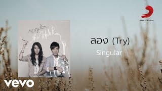 Singular  ลอง Try Official Lyric Video [upl. by Sifan]