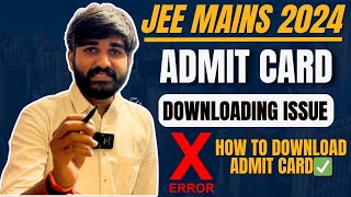 Urgent🤯 JEE Mains 2024 Admit Card OUT🔥 Downloading Issue  How To Download JEE Main 2024 Admit Card [upl. by Russon]