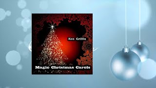 Ken Griffin  Magic Christmas Carols [upl. by Lorien]