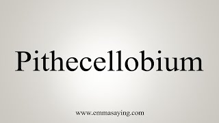 How To Say Pithecellobium [upl. by Taryne]