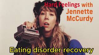 Eating disorder recovery  Hard Feelings with Jennette McCurdy [upl. by Mollie]