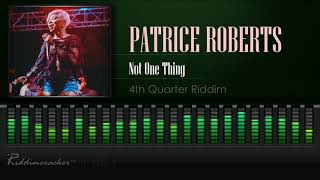 Patrice Roberts  Not One Thing 4th Quarter Riddim 2019 Soca HD [upl. by Fawcett]