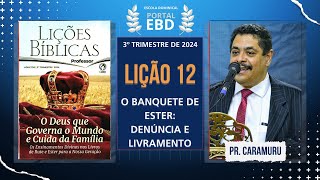 Lição 12  O banquete de Ester denúncia e livramento  Préaula  3º Trimestre de 2024  CPAD [upl. by Ganiats]