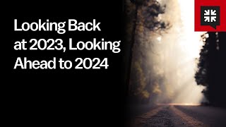 Looking Back at 2023 Looking Ahead to 2024 [upl. by Yesac519]