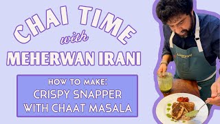 Chai Time with Meherwan Irani Crispy Snapper with Chaat Masala [upl. by Endaira626]