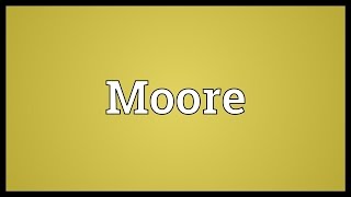 Moore Meaning [upl. by Ataner]