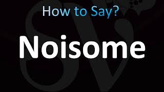 How to Pronounce Noisome CORRECTLY [upl. by Ennaeiluj]