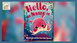 Hello My Name IsHow Adorabilis Got His Name  Bedtime Stories for Kids [upl. by Lemhaj]